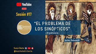 Sesión #17. El Problema de los Sinópticos y sus Hipótesis.  | IESCRITERIA