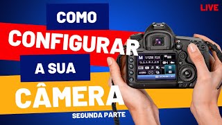 Como configurar a sua câmera: Parte 2 | Omicron Escola de Fotografia