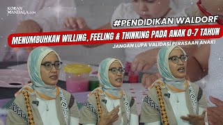 EPS #3 | MENUMBUHKAN KARSA DAN KEHENDAK, RASA, AKAL PADA ANAK USIA 0-7 TAHUN | PENDIDIKAN WALDORF