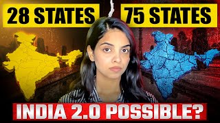 What if India has 75 States? | Should India have more States? | India 2.0 | Ritika Dhama