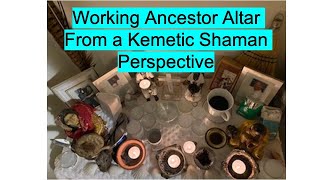 Working Ancestor Altar From a Kemetic Shaman Perspective