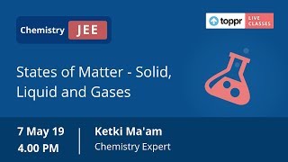 LiveClasses: JEE Advanced - Chemistry | States of Matter - Solid, Liquid and Gases