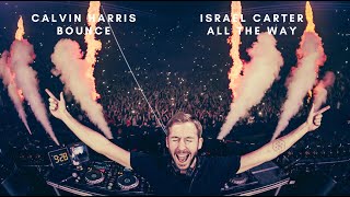 Calvin Harris vs Israel Carter- Bounce vs All The Way (Mashup)