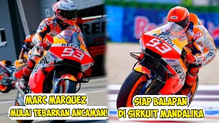 KABAR MARC MARQUEZ TERBARU DIA SIAP BALAPAN DI SIRKUIT MANDALIKA | MOTOGP HARI INI TERBARU 2022