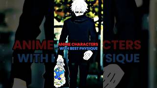 Anime characters with best physique ❤️‍🩹. please like and subscribe.#anime#editz#viral#trending#jjk.