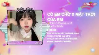 Có Em Chờ x Mặt Trời Của Em - Nam Con Remix