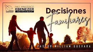 Pastor William Guevara | Decisiones Familiares | Viernes 1 de Diciembre, 2023