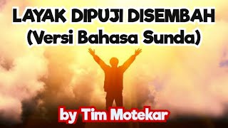 LAYAK DIPUJI DISEMBAH VERSI BAHASA SUNDA