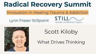 Scott Kiloby What Drives Thinking