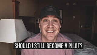 Should I Still Become a Pilot?