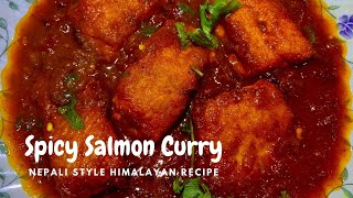 Nepali Style Spicy Salmon Curry | Tasty Salmon Fish Curry Recipe | Restaurant Style Salmon Curry