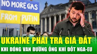 Ukraine "liều lĩnh" đóng van khí đốt Nga: Canh bạc lớn hay bước đi tuyệt vọng? | Tin nóng 24h