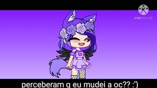 TwT novo vídeo minha oc mudou vê ai :')