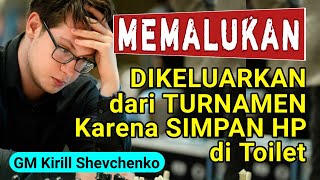 Memalukan..GM ketahuan Simpan Hp Di Toilet | Kirill Shevchenko vs Francisco Vallejo Pons