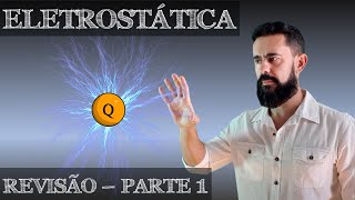 Revisão de Eletrostática - Parte 1 - Carga Elétrica e Eletrização