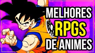 10 RPGs de  ANIMES que são REALMENTE MUITO BONS