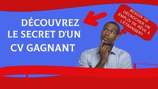 BESOIN DE DÉCROCHER UN EMPLOI DE RÊVE À L'ÉTRANGER? DÉCOUVREZ LE SECRET D'UN CV GAGNANT