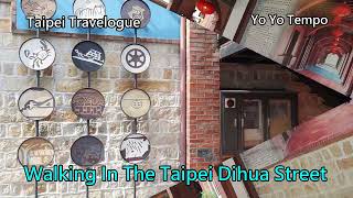 Walking In The Taipei Dihua Street  - Taipei Travelogue