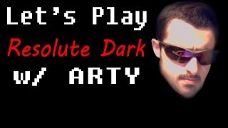 Let's Play Resolute Dark w/ ARTY (Beating it with the Bugs)