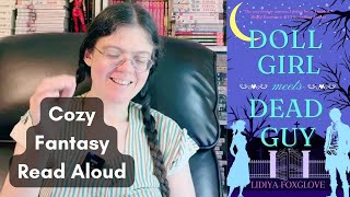 Doll Girl Meets Dead Guy read-aloud pt. 6 // cozy fantasy romance audiobook