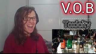 V.O.B "Toxicity" (System Of A Down cover) reaction