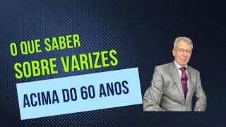 Varizes acima dos 60 anos!