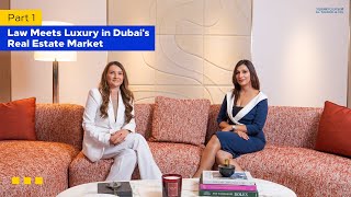 Law Meets Luxury in Dubai’s Real Estate Market – Part 1