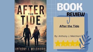 After the Tide by Anthony J. Melchiorri: A Thrilling Post-Apocalyptic Review of Survival and Hope