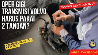 Oper Gigi Transmisi Volvo Keras