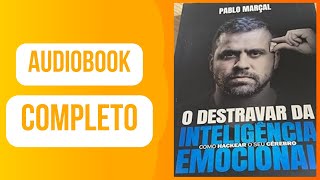 [AUDIOBOO COMPLETO] O Destravar da Inteligência Emocional - Pablo Marçal