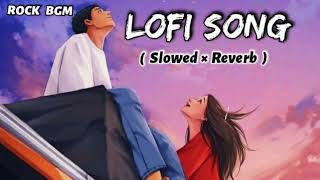 Lofi (Slowed + Reverb) Mashup Song | Hindi song | Lofi Song | Arijit Singh songs | #lofi #love #song