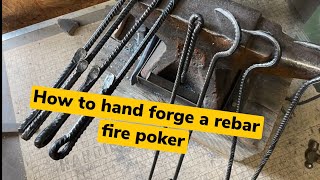 How To hand Forge a Heavy Duty Fire Poker - steel - Rebar  (full step by step guide)