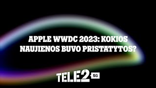 Apple WWDC 2023: pristatytų naujienų apžvalga