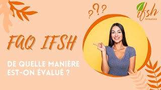 FAQ - Je m'informe sur le centre de formation IFSH // De quelle manière est-on évalué ?