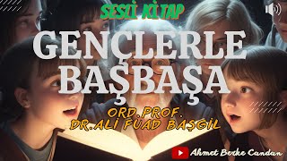 ORD.PROF.DR.ALİ FUAD BAŞGİL - GENÇLERLE BAŞBAŞA | SESLİ KİTAP-KİŞİSEL GELİŞİM