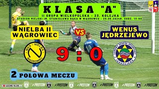 Nielba II Wągrowiec vs. Wenus Jędrzejewo (A Klasa - 23 kolejka - 2 połowa meczu) 25.05.2024r.