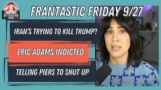 Trump's Death Wish & Telling Piers To Shut Up *FRANTASTIC FRIDAY*