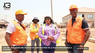 LUALABA ÉVOLUTION REMARQUABLE DES TRAVAUX DE CONSTRUCTION DE LA ROUTE MANGAMANGA AU VILLAGE MUSOMPO