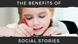 The Benefits of Social Stories