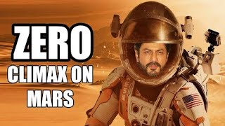 ZERO Movie Climax Will Be Shoot On MARS | Shah Rukh Khan | Anushka Sharma