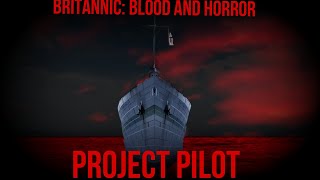 Britannic: Blood and Horror- Project Pilot