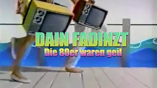 Dain Fadinzt - Die 80er waren geil