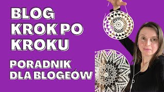 Blog - krok po kroku. Jak ruszyć ze swoim blogiem. Poradnik dla blogeów.