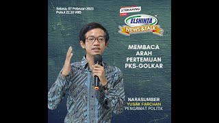 Pengamat Politik Yusak Farchan - Live Radio Elshinta 90.00 FM "Membaca Arah Pertemuan PKS-Golkar"