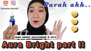 AURA BRIGHT GLUTATHIONE & Vit.C review || part.2 || Syavana Mameh #serum #aurabright