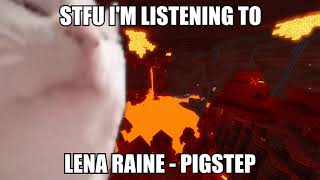 STFU I'M LISTENING TO LENA RAINE - PIGSTEP