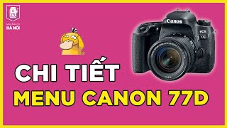 Hướng dẫn sử dụng chi tiết menu Canon 77D