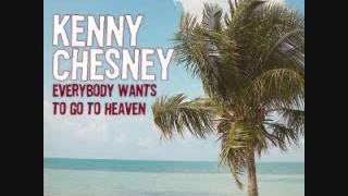 Everybody Wants to go to Heaven - Kenny Chesney