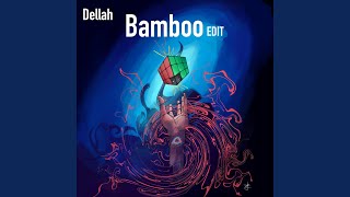 Bamboo (feat. ABDULLAH I HUSSAIN) (Dellah Edit)