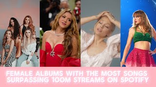 Female albums with the most songs surpassing 100m streams on Spotify!